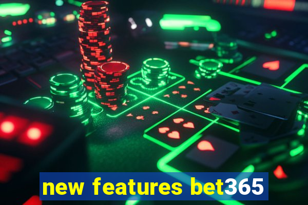 new features bet365